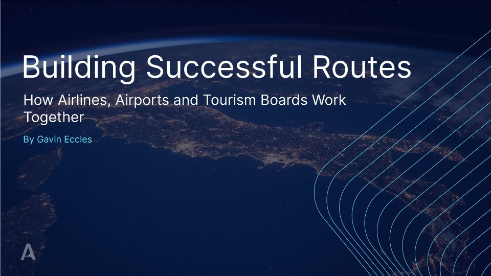 Building Successful Routes: How Airlines, Airports and Tourism Boards Work Together
