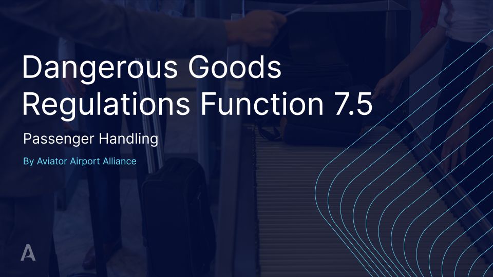 Dangerous Goods Regulations (DGR CBTA) 7.5 - Passenger Handling ...