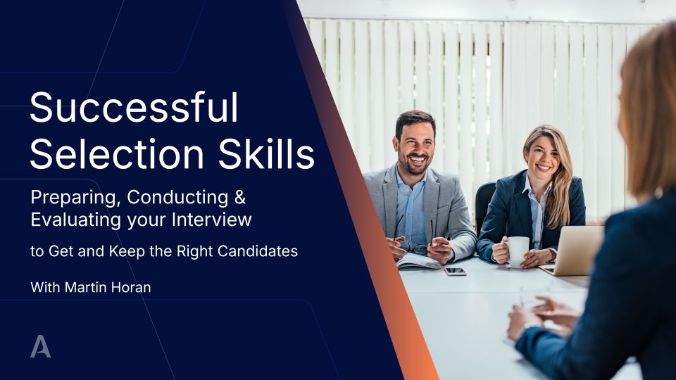 Successful Selection Skills - Preparing, Conducting & Evaluating your Interview