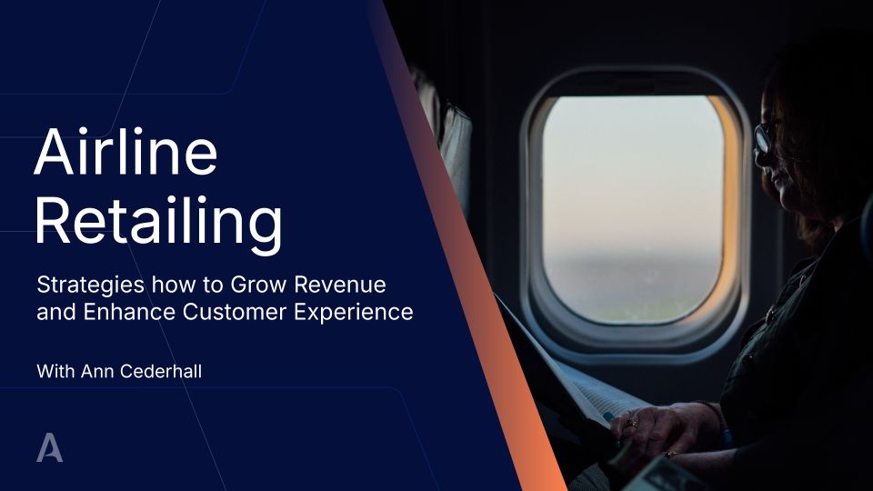 Airline Retailing – Strategies how to Grow Revenue and Enhance Customer Experience