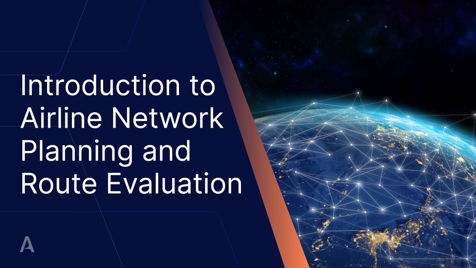 Introduction to Airline Network Planning and Route Evaluation